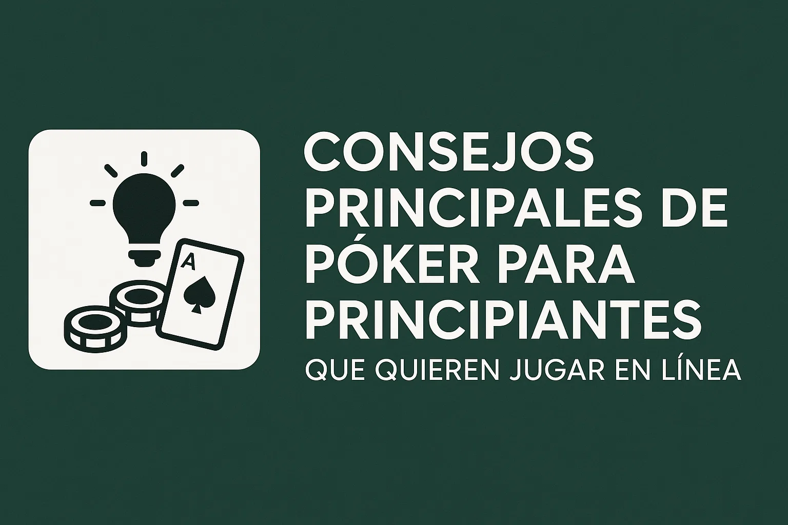 Consejos Principales de Póker para Principiantes que Quieren Jugar en Línea