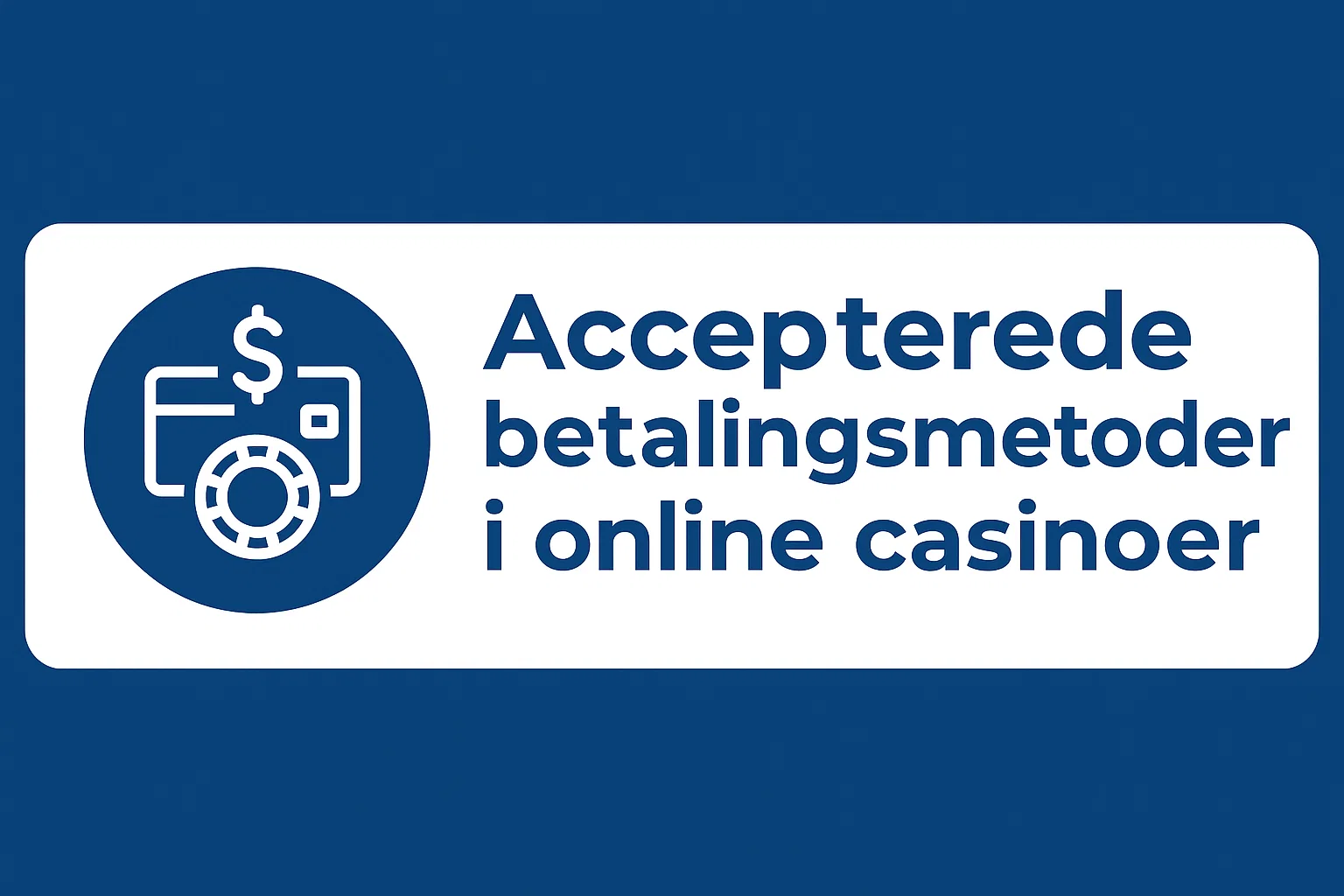 Accepterede betalingsmetoder i online casinoer